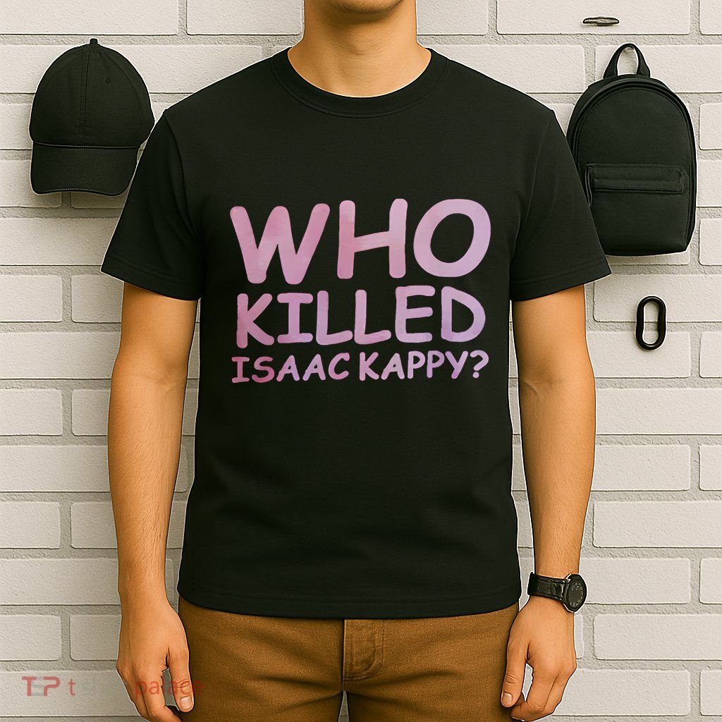 Tom Hanks Who Killed Isaac Kappy T-Shirt
