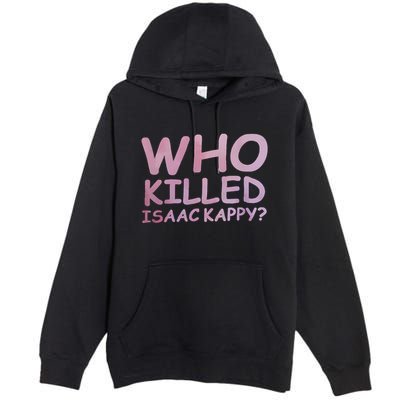 Tom Hanks Who Killed Isaac Kappy Premium Pullover Hoodie
