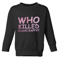 Tom Hanks Who Killed Isaac Kappy Toddler Sweatshirt