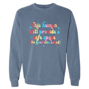 This Human Will Provide A Safe Space No Question Asked LGBTQ Pride Month LGBT Garment-Dyed Sweatshirt