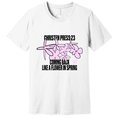 Tobin Heath Wearing Christen Press 23 Coming Back Like A Flower In Spring Premium T-Shirt