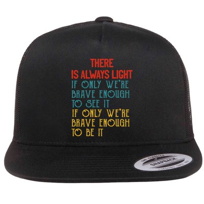 The Hill We Climb There Is Always Light If Only We Can See Flat Bill Trucker Hat