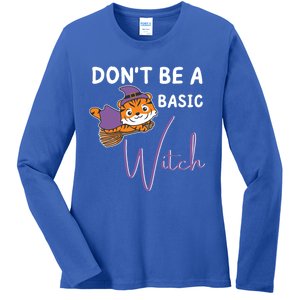 Tiger Halloween Witch Witches Dont Be A Basic Witch Gift Ladies Long Sleeve Shirt