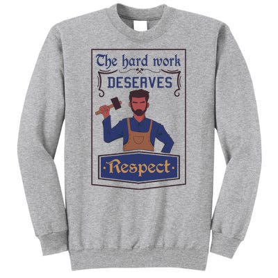 The Hard Work Deserves Respect Tall Sweatshirt