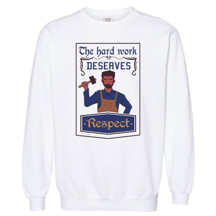 The Hard Work Deserves Respect Garment-Dyed Sweatshirt