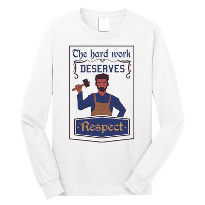 The Hard Work Deserves Respect Long Sleeve Shirt