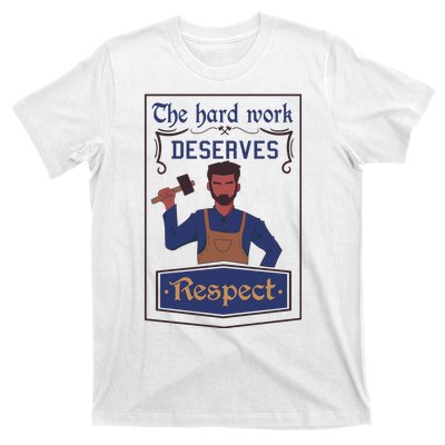 The Hard Work Deserves Respect T-Shirt