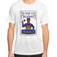 The Hard Work Deserves Respect Adult ChromaSoft Performance T-Shirt