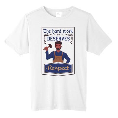 The Hard Work Deserves Respect Tall Fusion ChromaSoft Performance T-Shirt