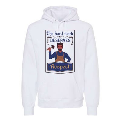 The Hard Work Deserves Respect Premium Hoodie