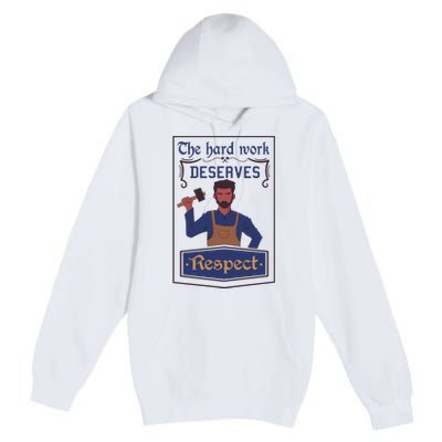 The Hard Work Deserves Respect Premium Pullover Hoodie