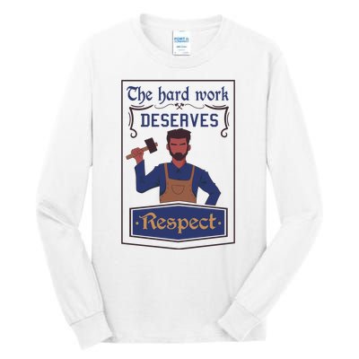 The Hard Work Deserves Respect Tall Long Sleeve T-Shirt