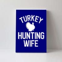 Turkey Hunting Wife Cool Turkey Hunting Family Gift Canvas