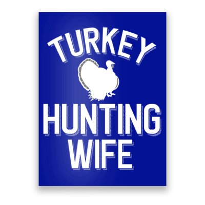 Turkey Hunting Wife Cool Turkey Hunting Family Gift Poster