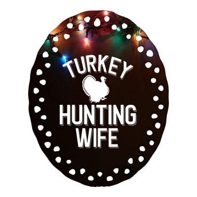 Turkey Hunting Wife Cool Turkey Hunting Family Gift Ceramic Oval Ornament