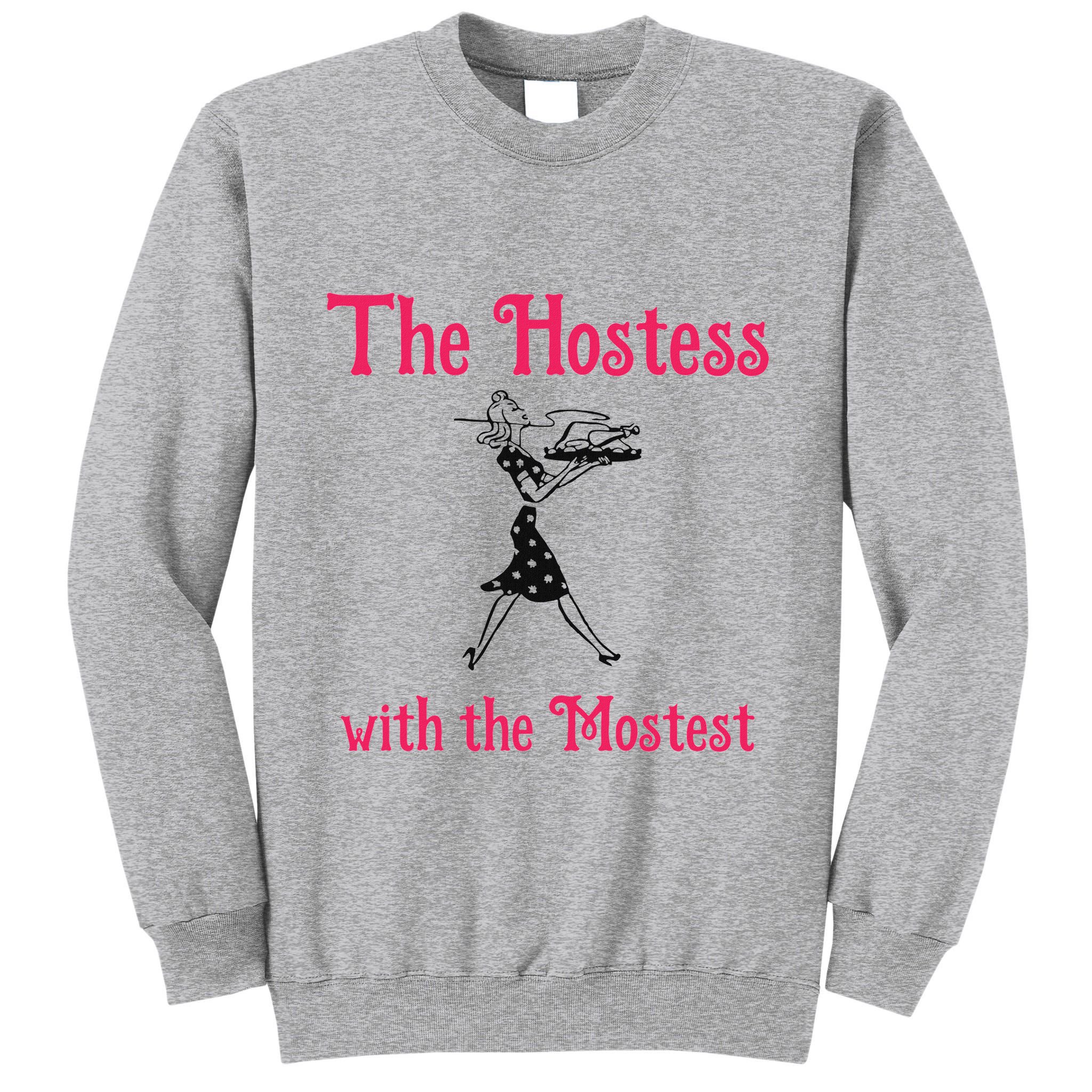 The Hostess With The Mostest Tall Sweatshirt