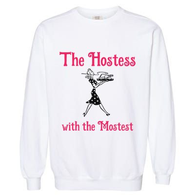 The Hostess With The Mostest Garment-Dyed Sweatshirt