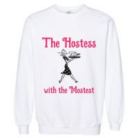 The Hostess With The Mostest Garment-Dyed Sweatshirt