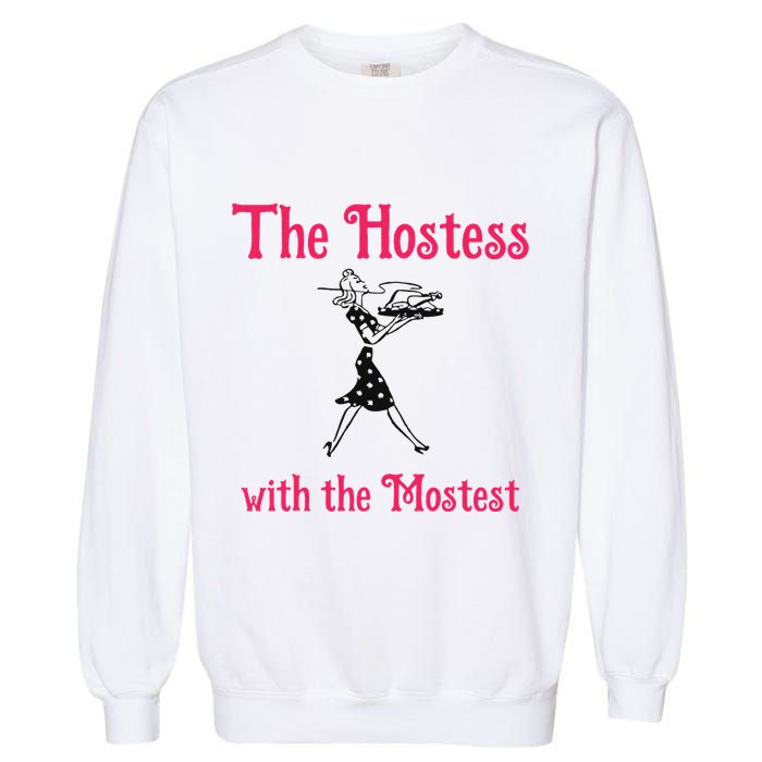 The Hostess With The Mostest Garment-Dyed Sweatshirt