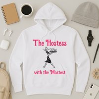 The Hostess With The Mostest Hoodie