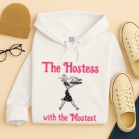 The Hostess With The Mostest Hoodie