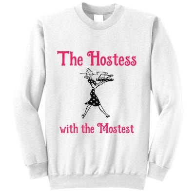 The Hostess With The Mostest Sweatshirt