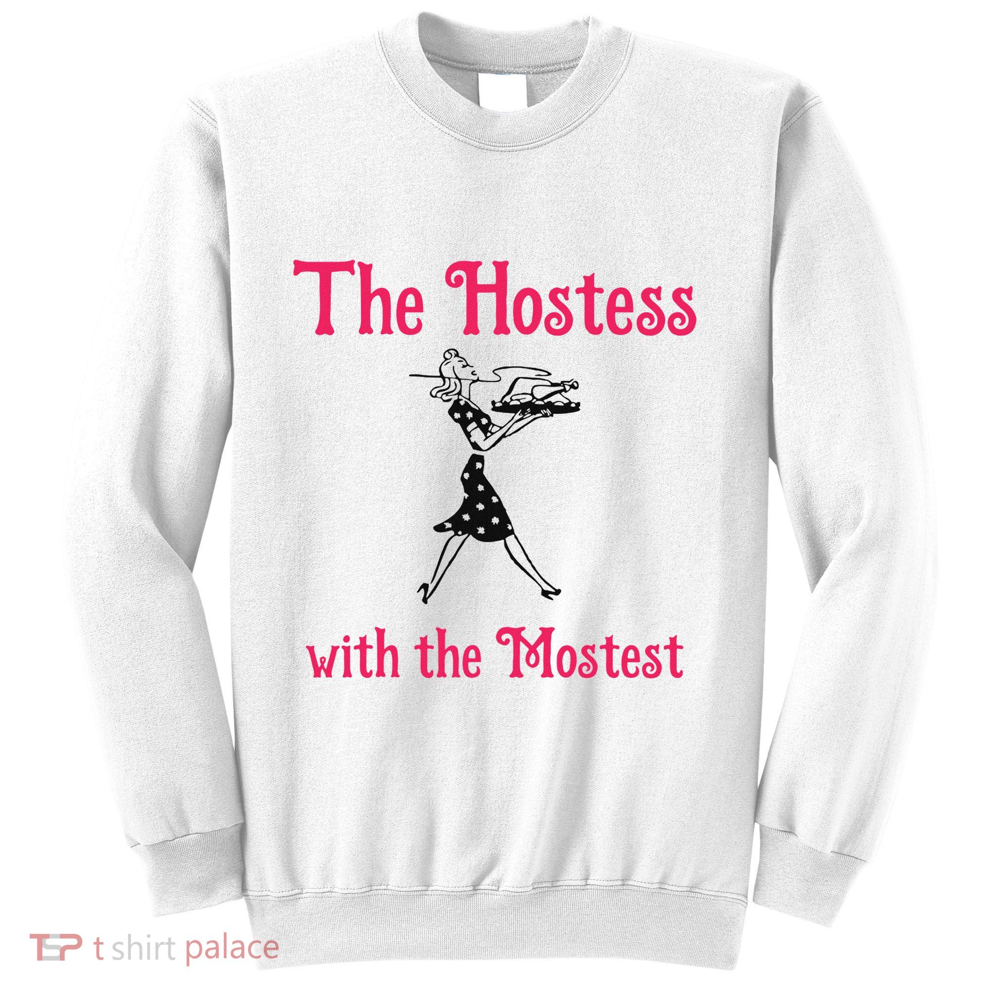 The Hostess With The Mostest Sweatshirt