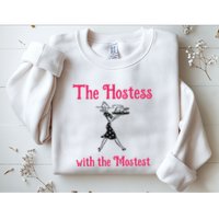 The Hostess With The Mostest Sweatshirt