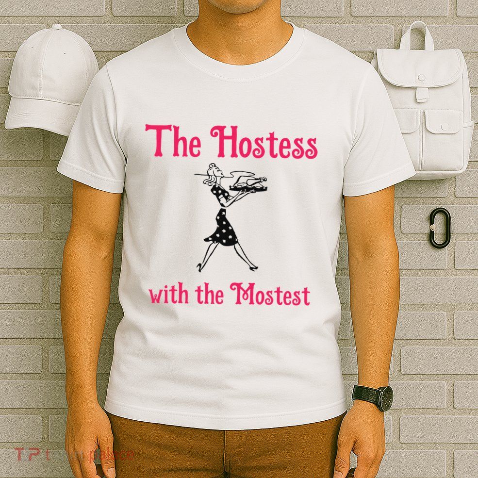 The Hostess With The Mostest T-Shirt