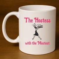 The Hostess With The Mostest 11oz C Handle Ceramic Mug