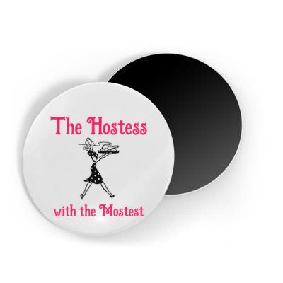 The Hostess With The Mostest Magnet