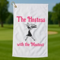 The Hostess With The Mostest Golf Towel