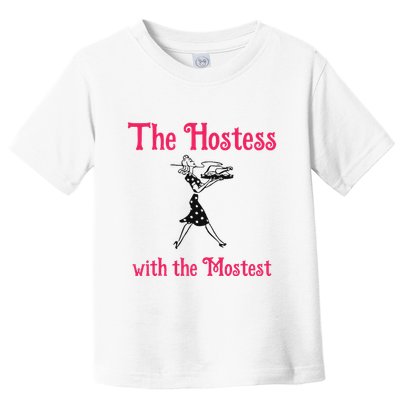 The Hostess With The Mostest Toddler T-Shirt