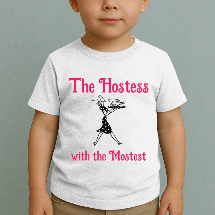 The Hostess With The Mostest Toddler T-Shirt