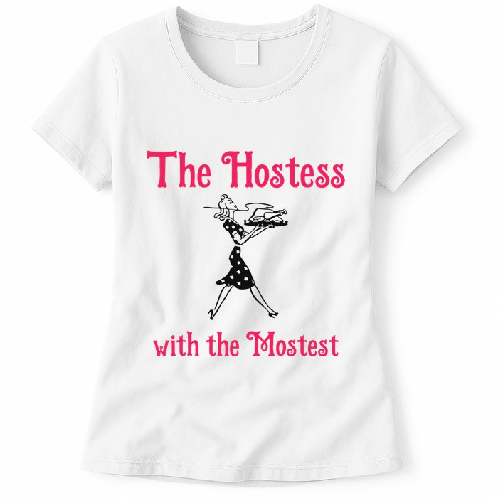 The Hostess With The Mostest Womens T-Shirt