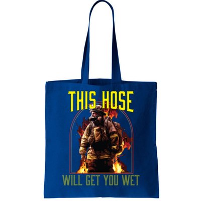 This Hose Will Get You Wet Fire Firefighter Fire Rescue Gift Tote Bag