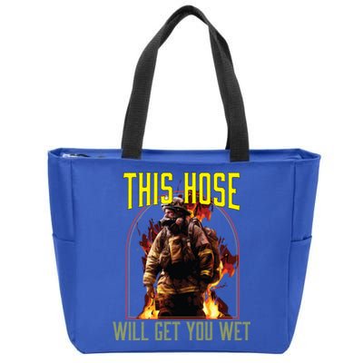 This Hose Will Get You Wet Fire Firefighter Fire Rescue Gift Zip Tote Bag