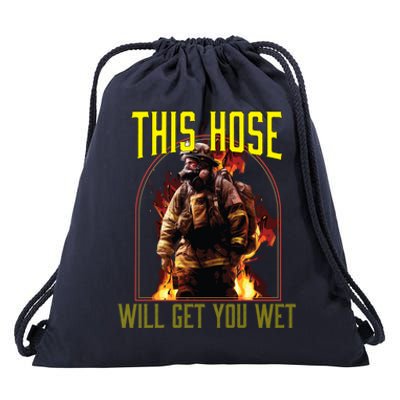 This Hose Will Get You Wet Fire Firefighter Fire Rescue Gift Drawstring Bag