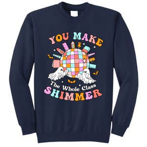 Teacher Halloween You Make The Whole Class Shimmer Tall Sweatshirt