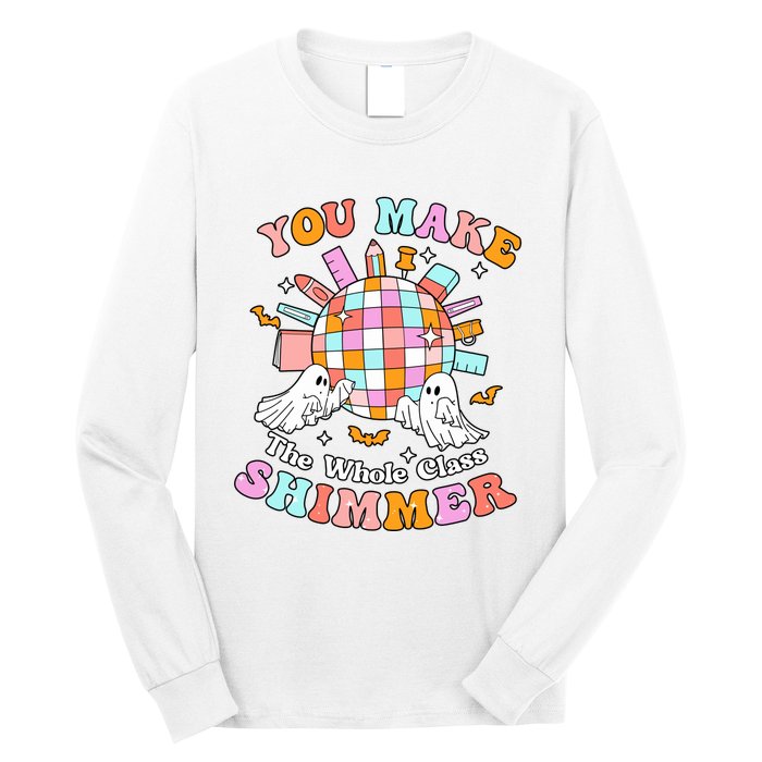 Teacher Halloween You Make The Whole Class Shimmer Long Sleeve Shirt