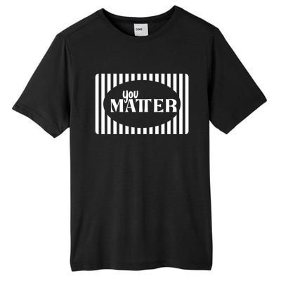 Tal Health You Matter Quote Gift Tall Fusion ChromaSoft Performance T-Shirt