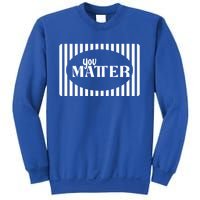 Tal Health You Matter Quote Gift Sweatshirt