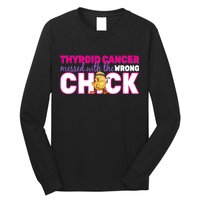 Thyroid Cancer Mess With The Wrong Chick Long Sleeve Shirt