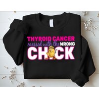 Thyroid Cancer Mess With The Wrong Chick Sweatshirt