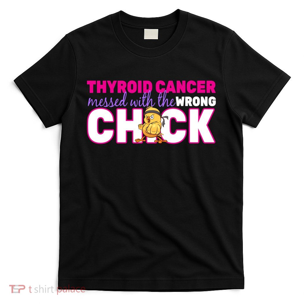 Thyroid Cancer Mess With The Wrong Chick T-Shirt