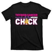 Thyroid Cancer Mess With The Wrong Chick T-Shirt