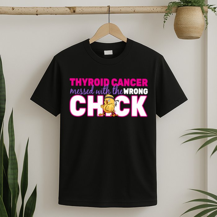 Thyroid Cancer Mess With The Wrong Chick T-Shirt