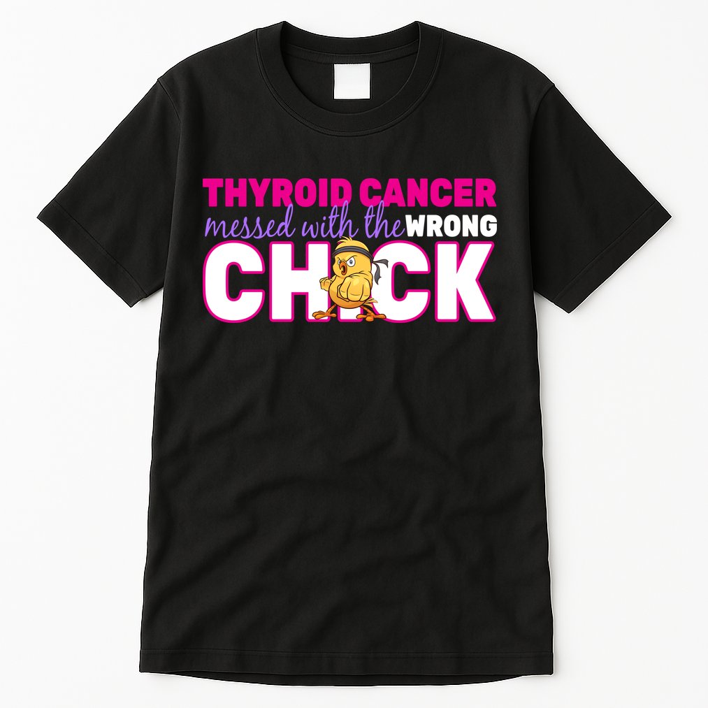 Thyroid Cancer Mess With The Wrong Chick Tall T-Shirt