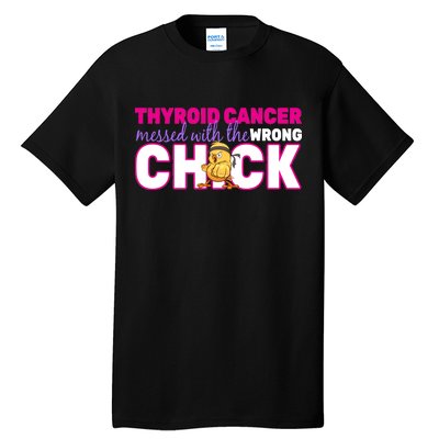 Thyroid Cancer Mess With The Wrong Chick Tall T-Shirt