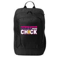 Thyroid Cancer Mess With The Wrong Chick City Backpack